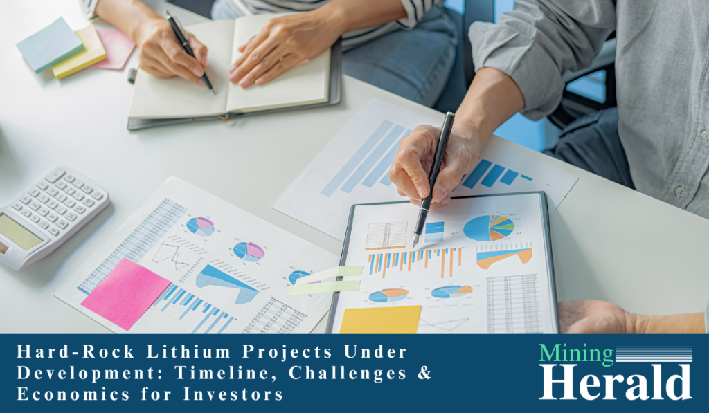 Hard-Rock Lithium Projects Under Development: Timeline, Challenges & Economics for Investors