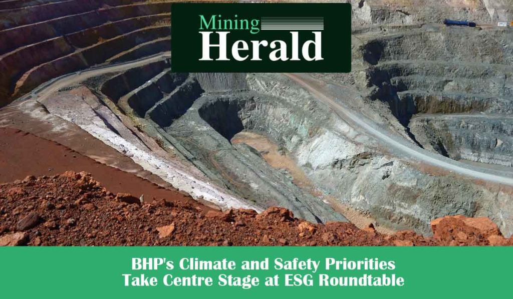 BHP’s Climate and Safety Priorities Take Centre Stage at ESG Roundtable