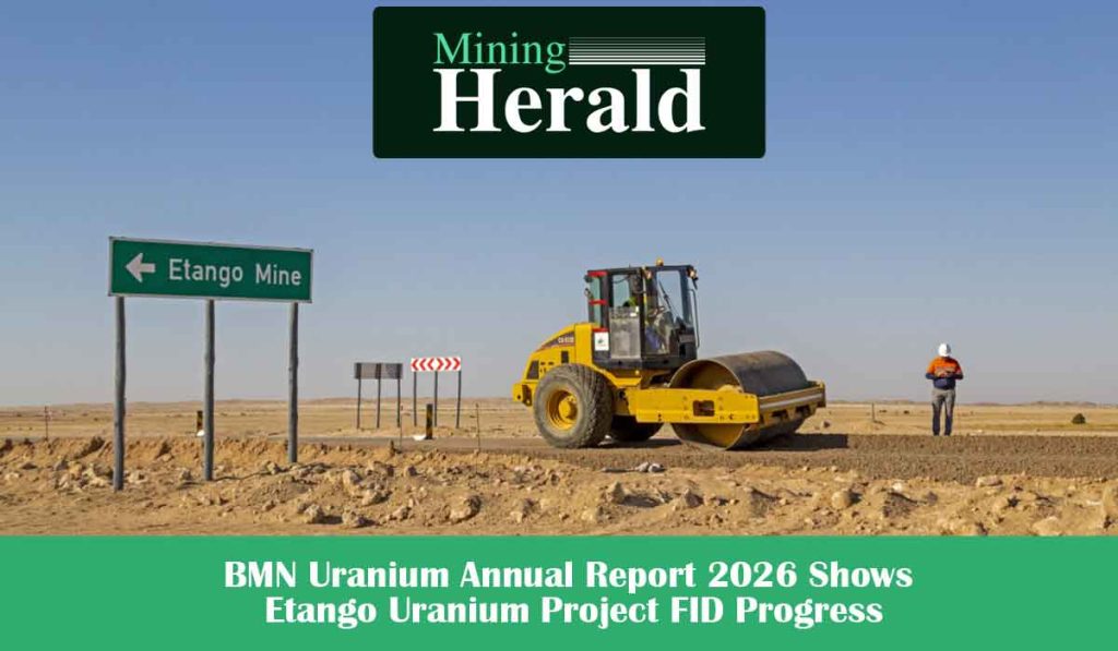 BMN Uranium Annual Report 2026 Shows Etango Uranium Project FID Progress