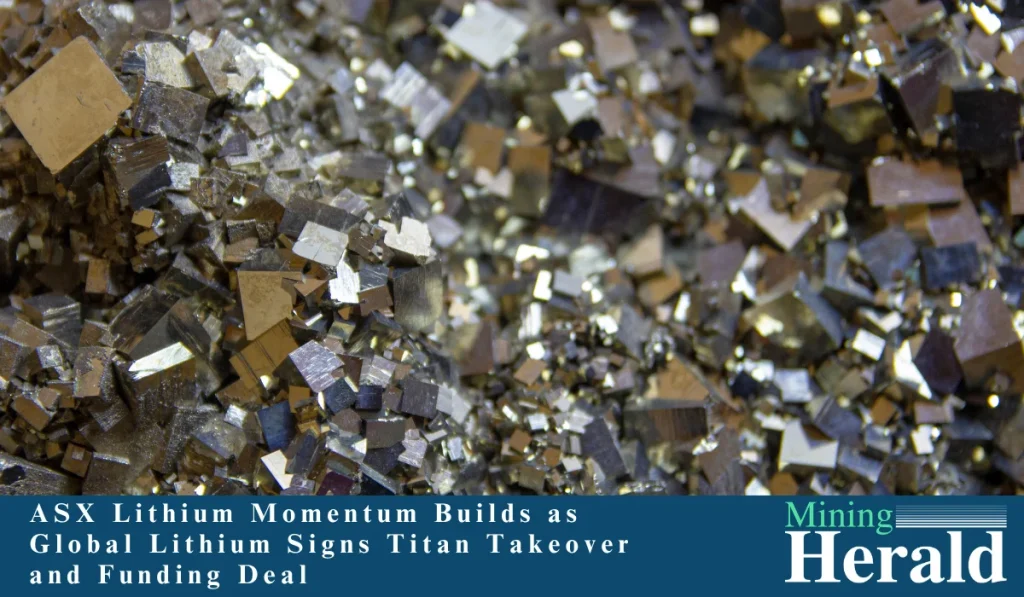 ASX Lithium Momentum Builds as Global Lithium Signs Titan Takeover and Funding Deal