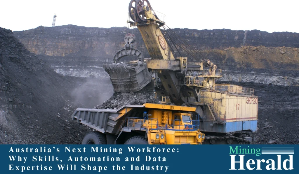 Australia’s Next Mining Workforce: Why Skills, Automation and Data Expertise Will Shape the Industry