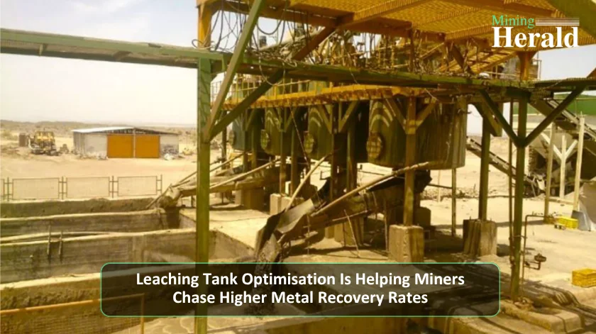 Leaching Tank Optimisation Is Helping Miners Chase Higher Metal Recovery Rates